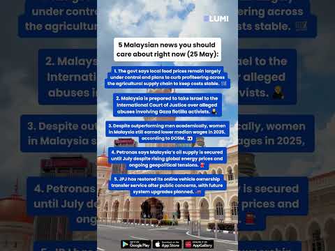 5 Malaysian news you should care about right now (25 May) | Lumi News
